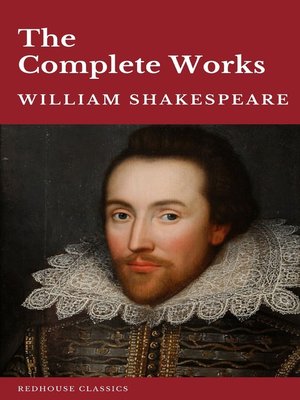 cover image of William Shakespeare the Complete Works (37 plays, 160 sonnets and 5 Poetry Books With Active Table of Contents)